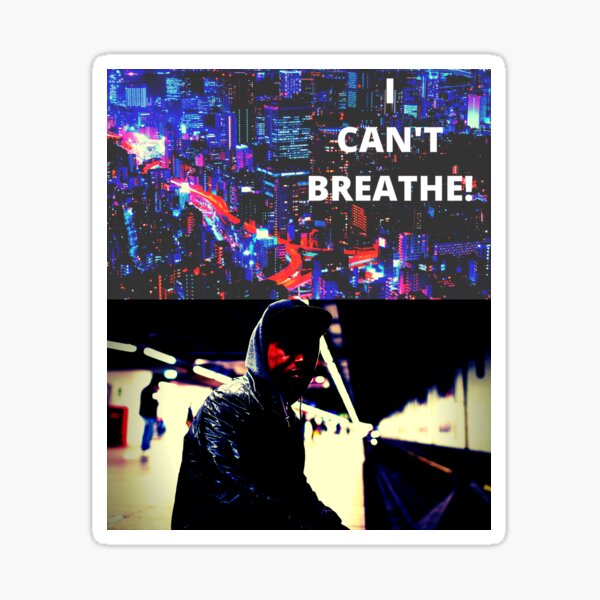 BLACK LIVES MATTER: "I CAN'T BREATHE!" Sticker