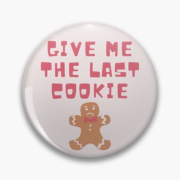 Item preview, Gimme The Last Cookie designed and sold by Crimson-Spell.