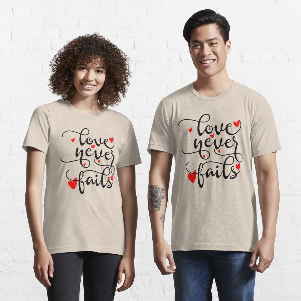 Love Never Fails Essential T-Shirt