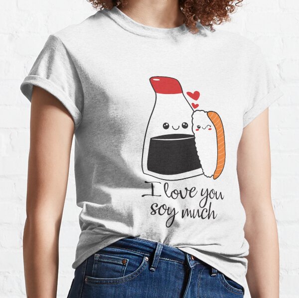 Valentines Day Funny I Love You Soy Much Classic T-Shirt