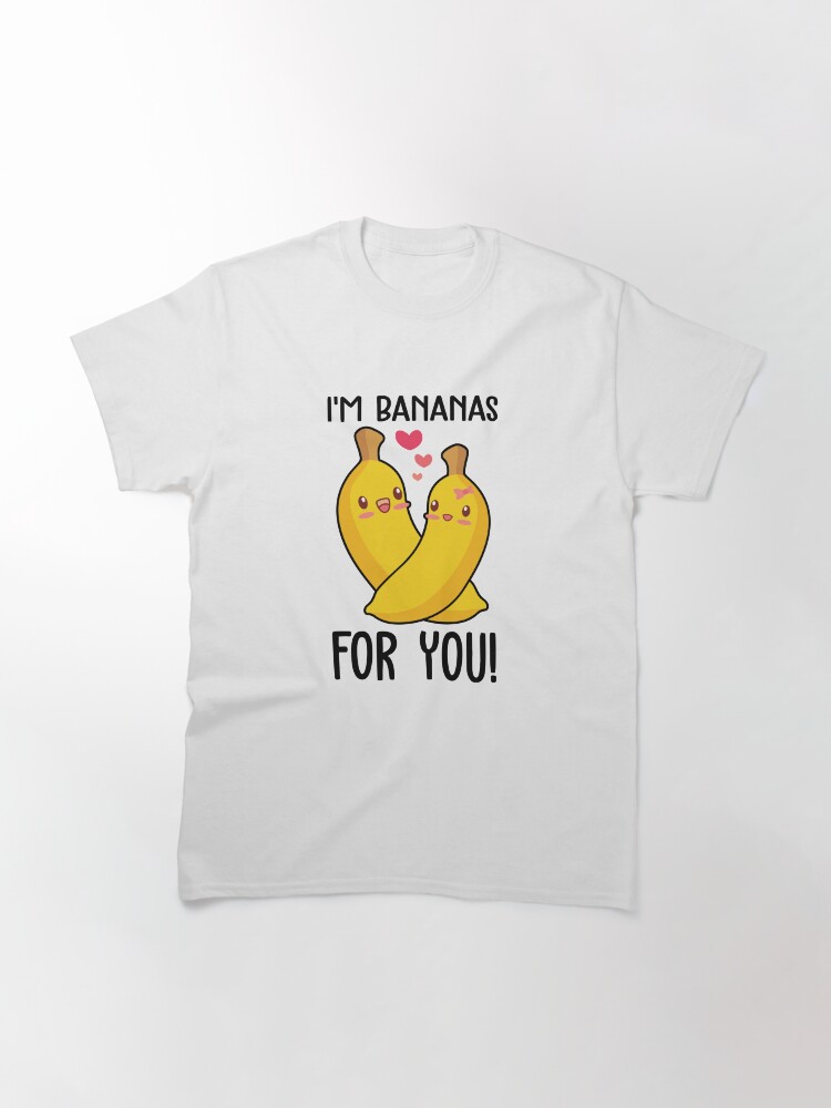 Alternate view of Valentines Day Funny I'm Bananas For You Classic T-Shirt