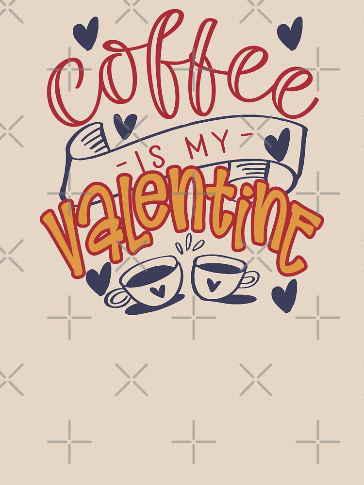 Coffee is my valentine by STRADE