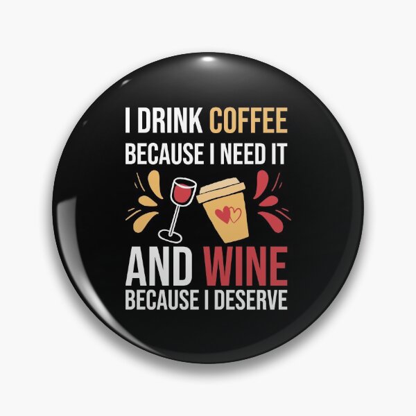 Item preview, Coffee And Wine Lover - I Drink Coffee Because I Need It And Wine Because I Deserve designed and sold by Shop signer.