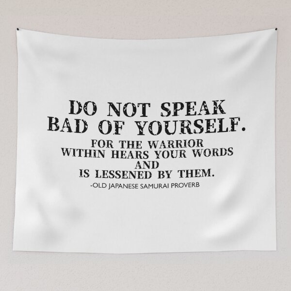 Item preview, Do not speak bad yourself. Japanese samurai proverb. Black txt. designed and sold by FuugoShop.