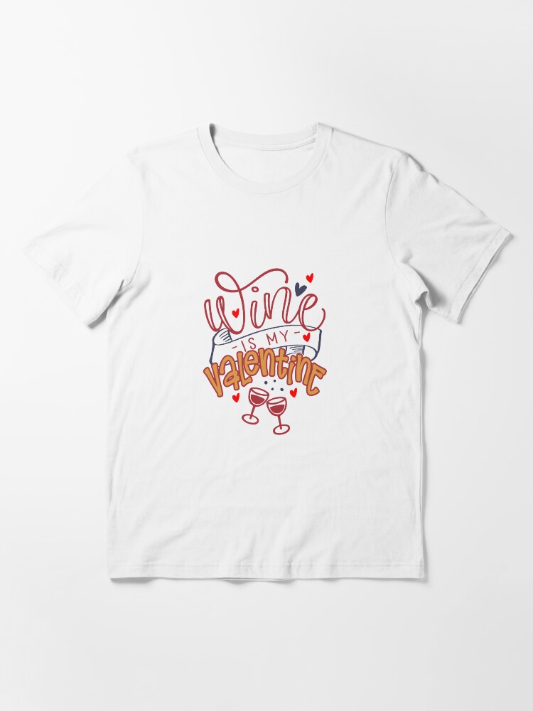Alternate view of Wine is my Valentine Essential T-Shirt