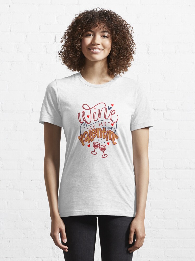 Alternate view of Wine is my Valentine Essential T-Shirt