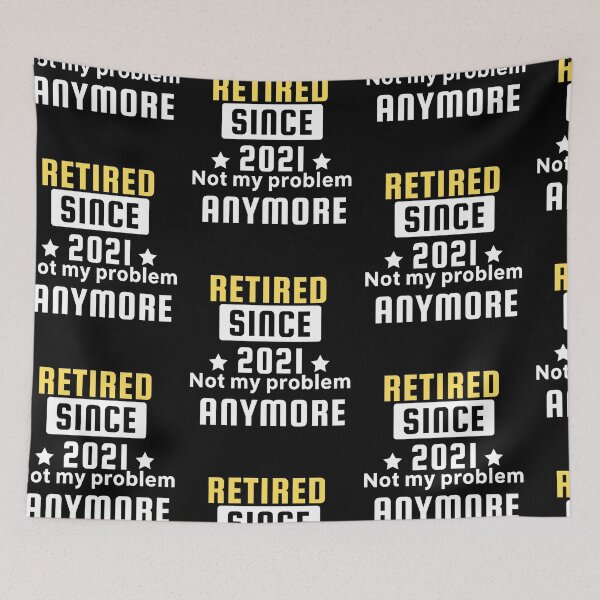 Item preview, Retired Since 2021 - Not My Problem Any More designed and sold by PrintexDesigns.