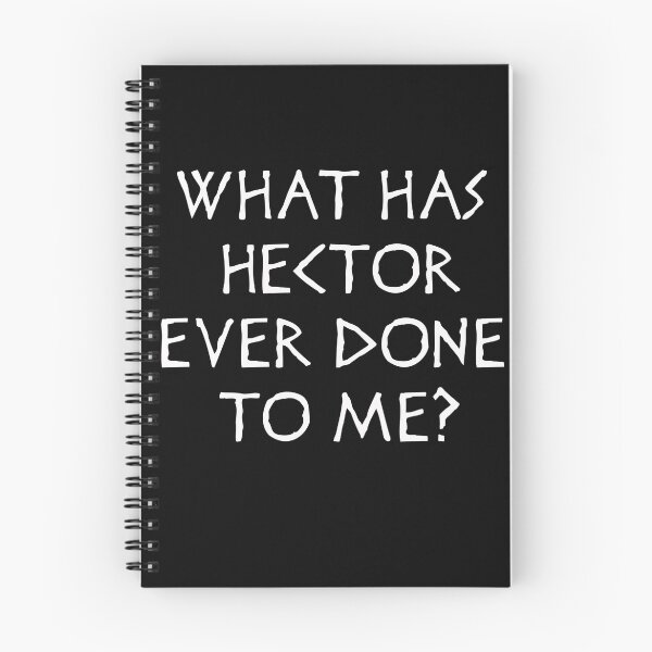 Item preview, What has Hector ever done to me?  designed and sold by ClaireStag.
