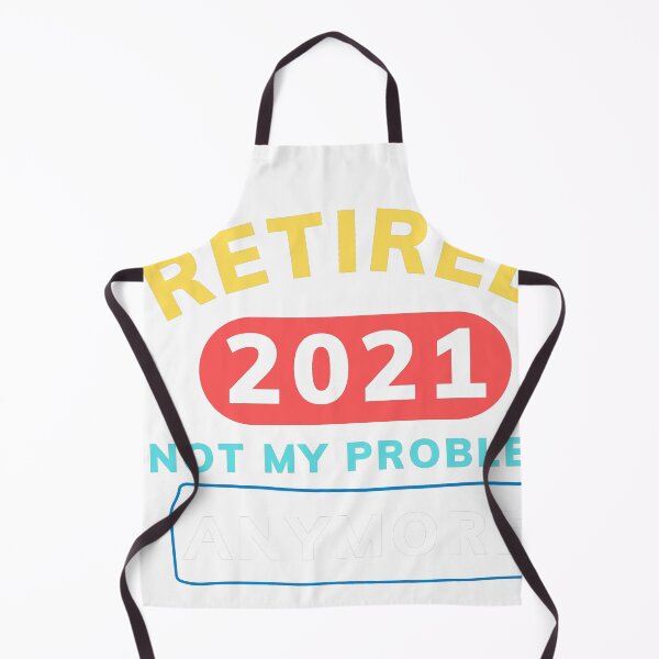 Item preview, Retired Since 2021 - Not My Problem Any More designed and sold by PrintexDesigns.