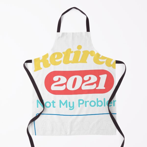 Item preview, Retired Since 2021 - Not My Problem Any More designed and sold by PrintexDesigns.