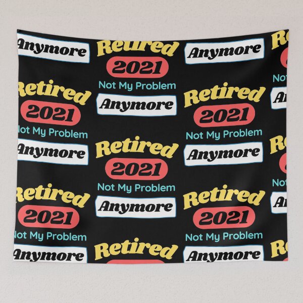 Item preview, Retired Since 2021 - Not My Problem Any More designed and sold by PrintexDesigns.