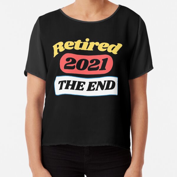 Retired Since 2021 - Not My Problem Any More Chiffon Top