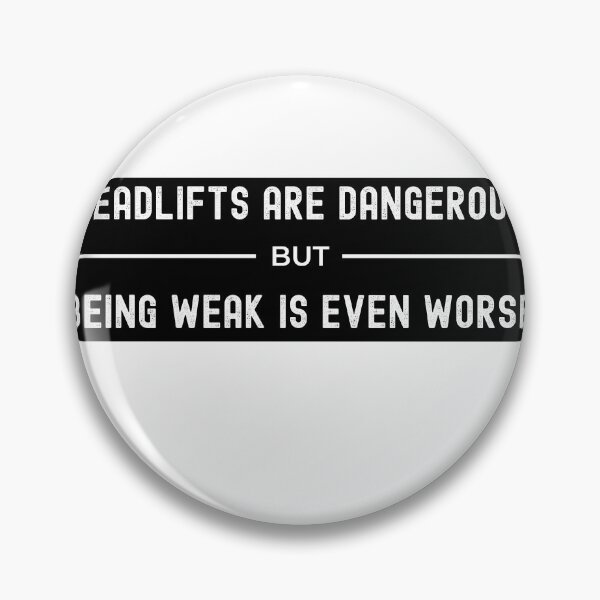 Item preview, Deadlifts are dangerous but being weak is worse designed and sold by msify.