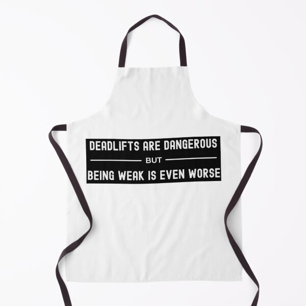 Item preview, Deadlifts are dangerous but being weak is worse designed and sold by msify.