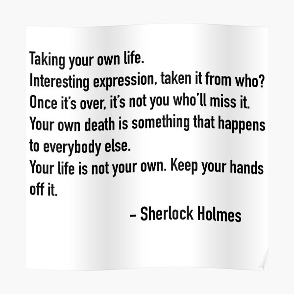 Sherlock Quote Taking Your Own Life Poster By Melokkk Redbubble