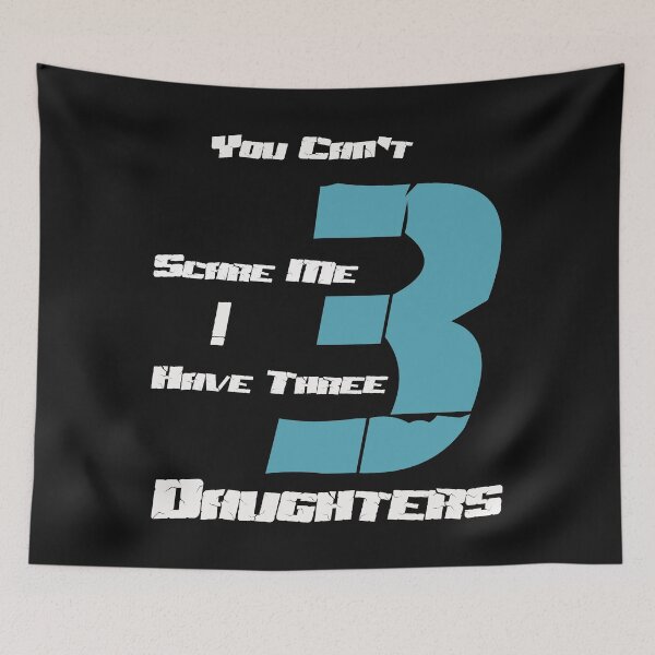 Item preview, You Can't Scare Me, I Have Three Daughters designed and sold by Tresh Store.