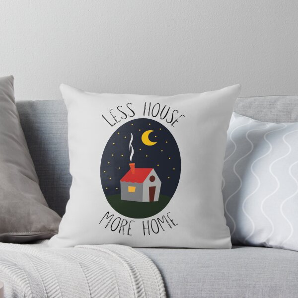 Item preview, Less House, More Home designed and sold by casualism.