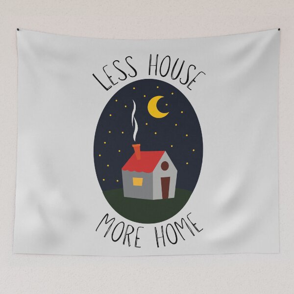 Item preview, Less House, More Home designed and sold by casualism.