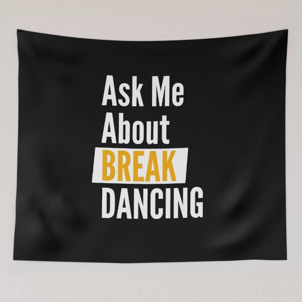 Item preview, Ask me about break dancing designed and sold by Styler Design.