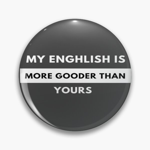 Item preview, My Enghlish is More Gooder Than Yours Classic T-Shirt designed and sold by Nedskr.