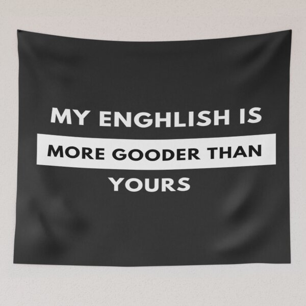 Item preview, My Enghlish is More Gooder Than Yours Classic T-Shirt designed and sold by Nedskr.