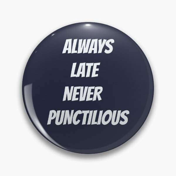 Item preview, Always late never punctilious. Another proof reader favourite designed and sold by Areashor.