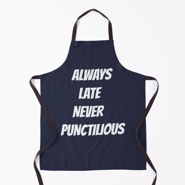 Item preview, Always late never punctilious. Another proof reader favourite designed and sold by Areashor.
