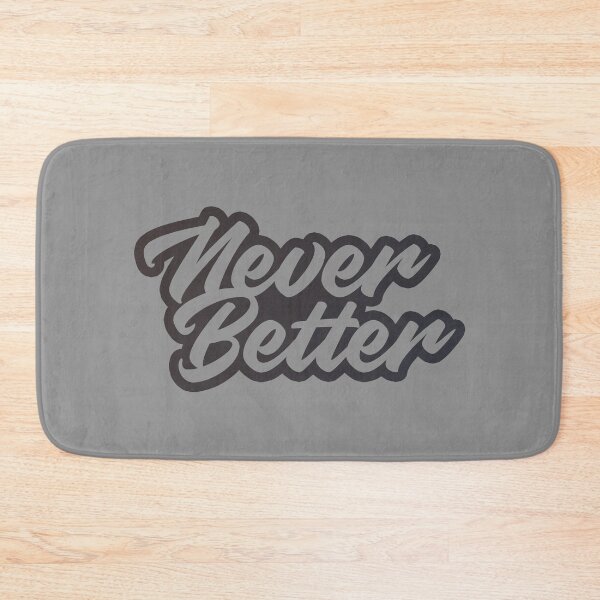Item preview, NEVER BETTER designed and sold by azified.