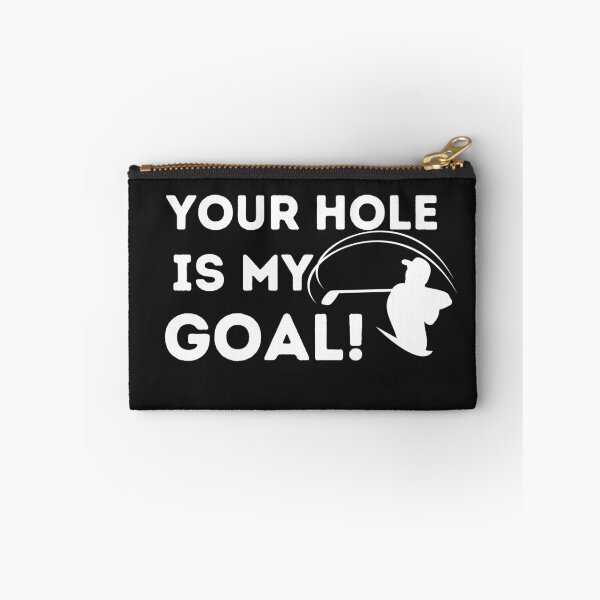 Item preview, Your hole is my goal!				 designed and sold by bonus24.