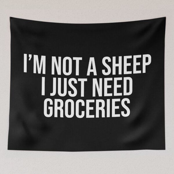 Item preview, I'm Not A Sheep I Just Need Groceries Tyranny designed and sold by Sour Soul.