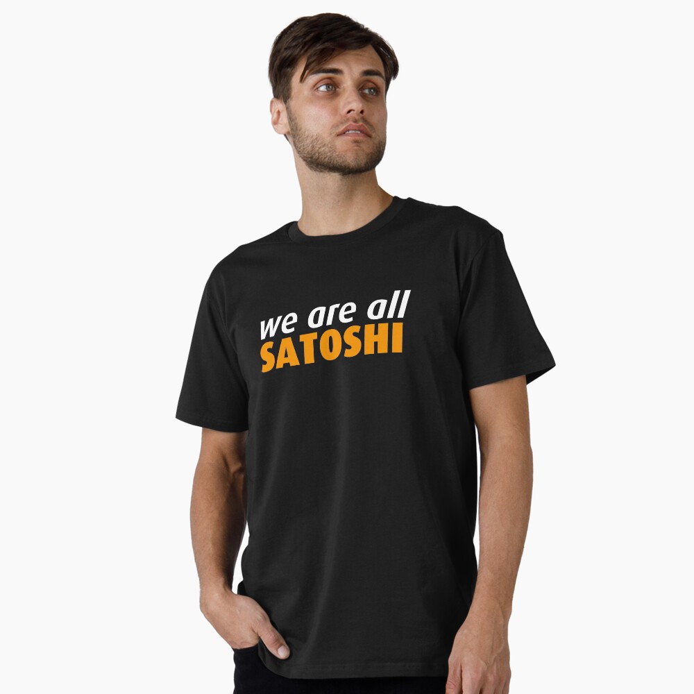 We Are All Satoshi. Crypto, Bitcoin Slogan Bitcoin Oversized T-Shirt