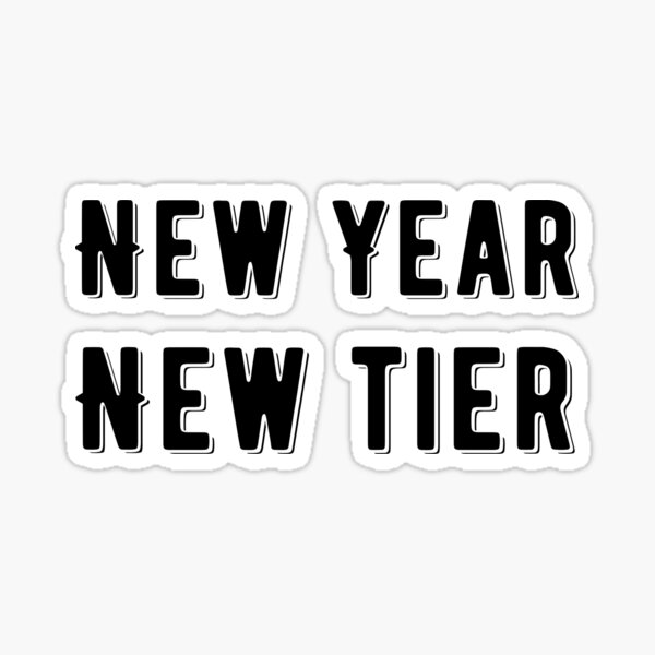 Item preview, New Year New Tier New Year New Tier Funny Quote designed and sold by AritraSur.