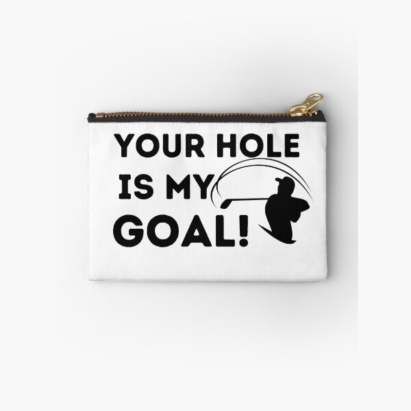 Item preview, Your hole is my goal!				 designed and sold by bonus24.