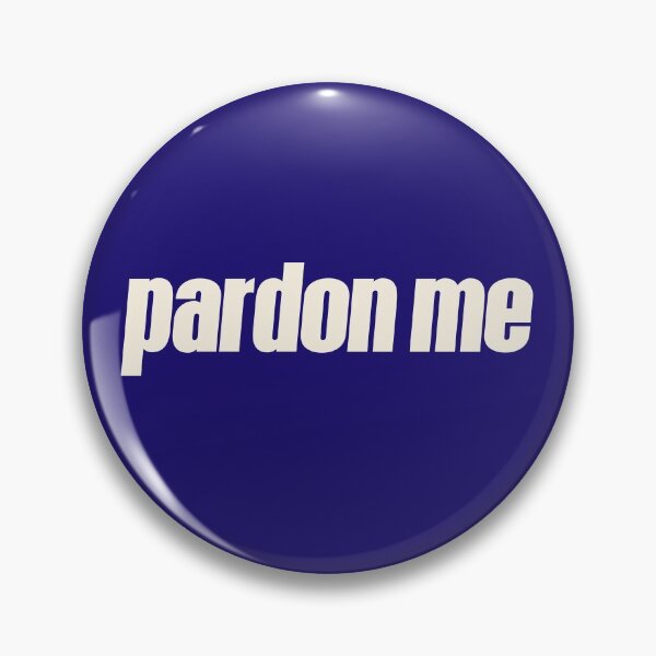 Item preview, Pardon Me designed and sold by HappySchnapper.
