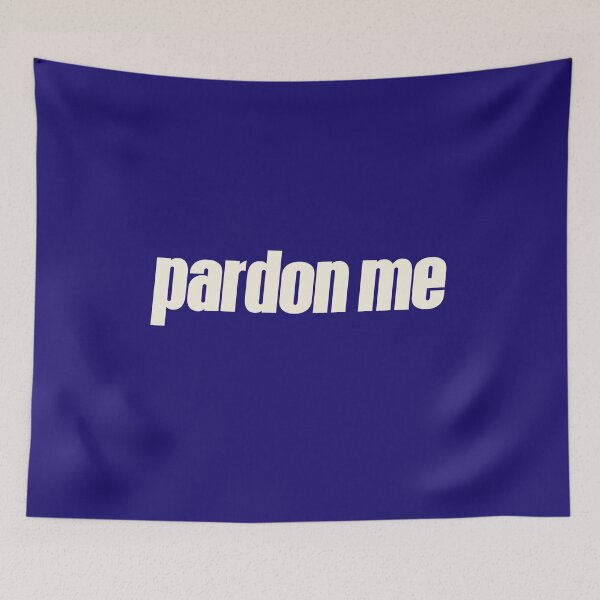 Item preview, Pardon Me designed and sold by HappySchnapper.