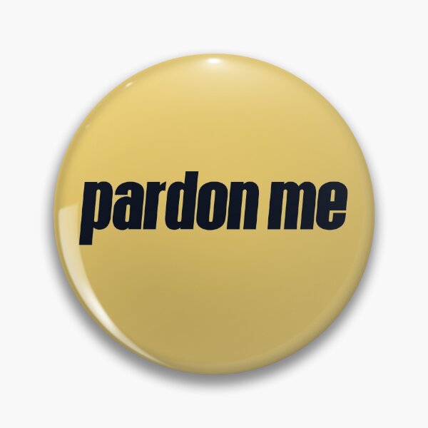 Item preview, Pardon Me designed and sold by HappySchnapper.
