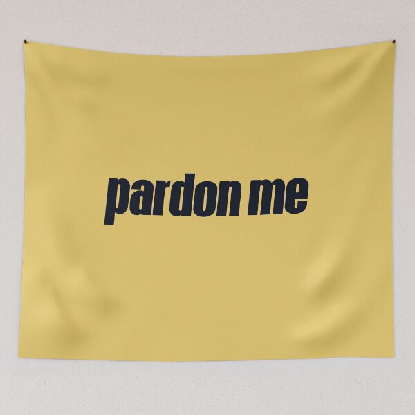 Item preview, Pardon Me designed and sold by HappySchnapper.