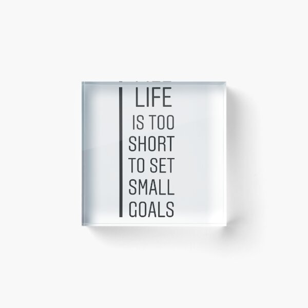 Item preview, Life is too short to set small goals !  designed and sold by Be-Minimalist.