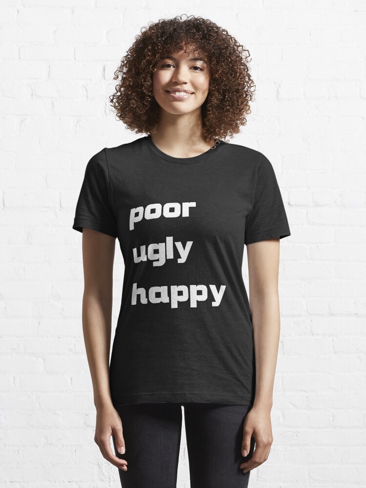 avail poor ugly happy shirt