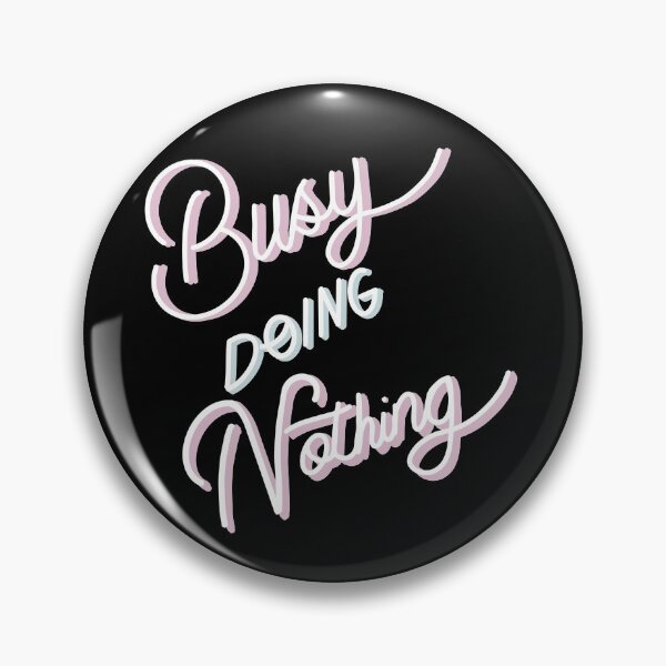 Item preview, Busy doing Nothing designed and sold by ToriaScarlett.