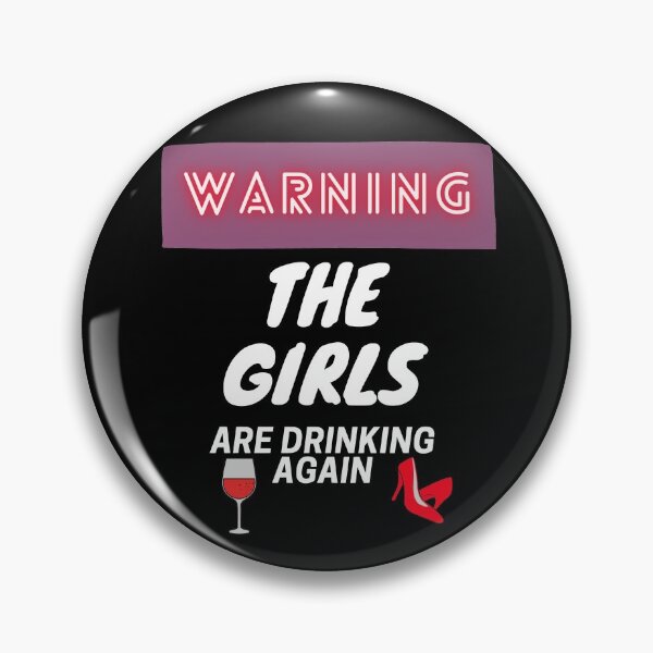 Item preview, Warning The Girls Are Drinking Again designed and sold by SunfullyYours.