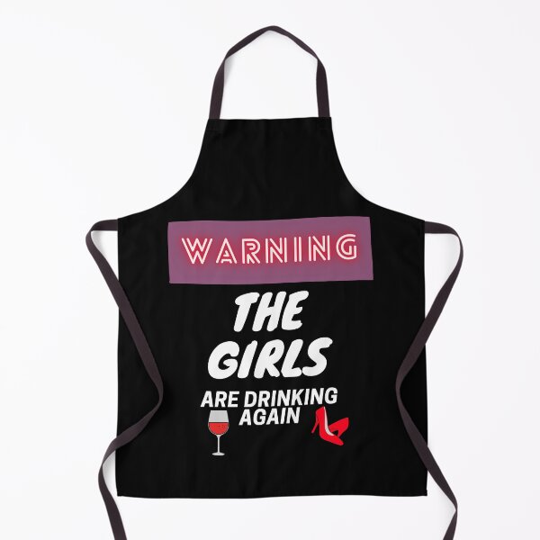 Item preview, Warning The Girls Are Drinking Again designed and sold by SunfullyYours.