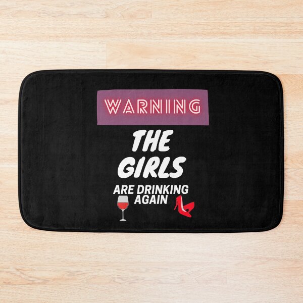 Item preview, Warning The Girls Are Drinking Again designed and sold by SunfullyYours.