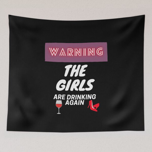 Item preview, Warning The Girls Are Drinking Again designed and sold by SunfullyYours.