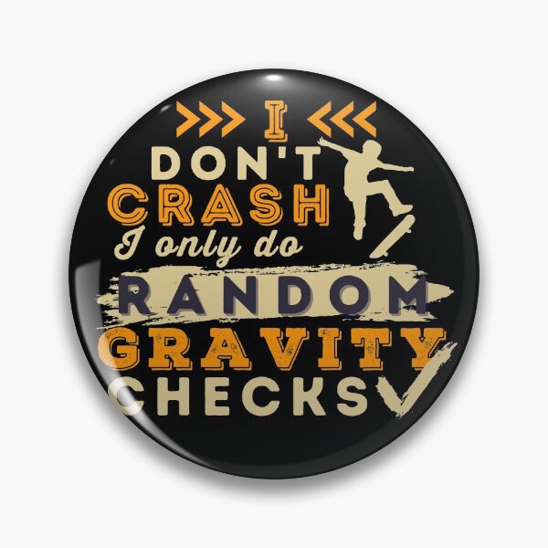 Item preview, I Don't Crash I Do Random Gravity Checks Skateboard designed and sold by Hoiho Adventure Shirts.