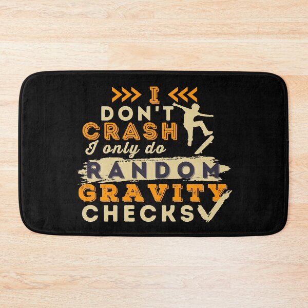 Item preview, I Don't Crash I Do Random Gravity Checks Skateboard designed and sold by Hoiho Adventure Shirts.