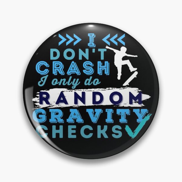 Item preview, I Don't Crash I Do Random Gravity Checks Skater designed and sold by Hoiho Adventure Shirts.