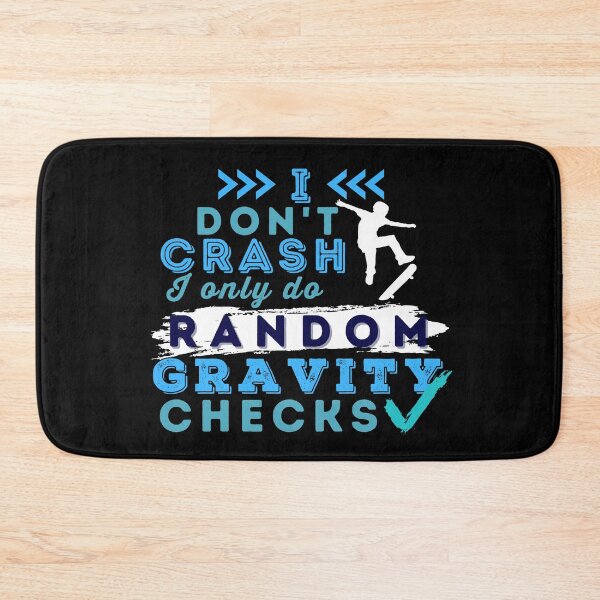 Item preview, I Don't Crash I Do Random Gravity Checks Skater designed and sold by Hoiho Adventure Shirts.