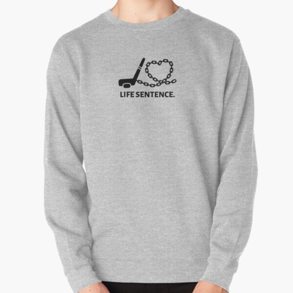 Ice Hockey - Life Sentence Pullover Sweatshirt