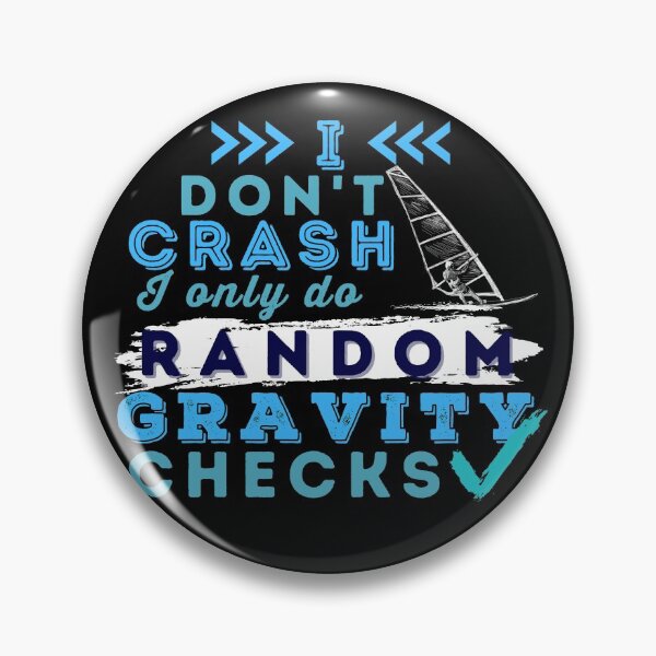 Item preview, I Don't Crash I Do Random Gravity Checks Windsurfing designed and sold by Hoiho Adventure Shirts.